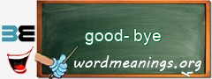 WordMeaning blackboard for good-bye